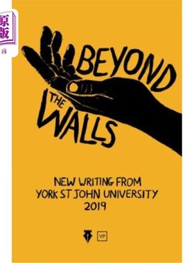 海外直订Beyond the Walls 2019: New Writing from York St John University 《隔墙2019》：纽约圣约翰大学的新作