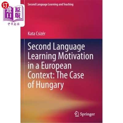 海外直订Second Language Learning Motivation in a European Context: The Case of Hungary 欧洲背景下的第二语言学习动机