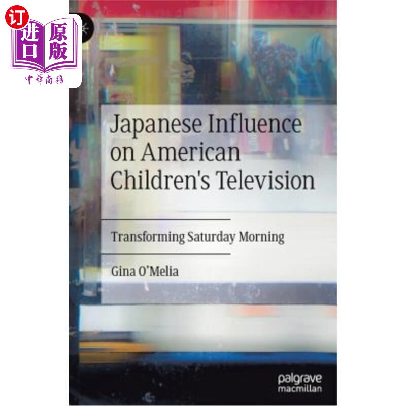 海外直订Japanese Influence on American Children's Television: Transforming Saturday Morn 日本对美国儿童电视的影响：周六