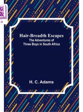 海外直订Hair-Breadth Escapes: The Adventures of Three Boys in South Africa 《发际逃亡:三个男孩在南非的冒险