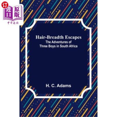 海外直订Hair-Breadth Escapes: The Adventures of Three Boys in South Africa 《发际逃亡:三个男孩在南非的冒险