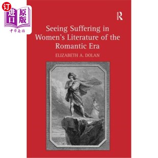 海外直订Seeing Suffering in Women's Literature of the Romantic Era 看浪漫主义时代女性文学中的苦难