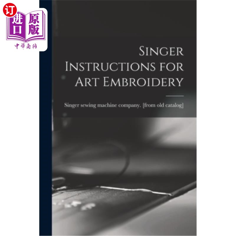 海外直订Singer Instructions for art Embroidery歌手艺术刺绣说明