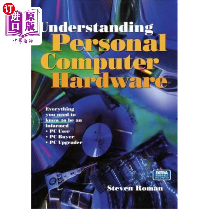海外直订Understanding Personal Computer Hardware: Everything You Need to Know to Be an I 了解个人电脑硬件：成为一名