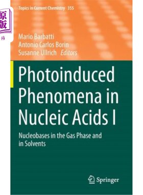 海外直订Photoinduced Phenomena in Nucleic Acids I: Nucleobases in the Gas Phase and in S 核酸中的光诱导现象Ⅰ：气相