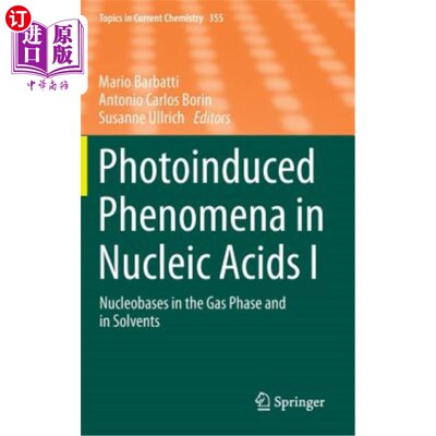 海外直订Photoinduced Phenomena in Nucleic Acids I: Nucleobases in the Gas Phase and in S 核酸中的光诱导现象Ⅰ：气相