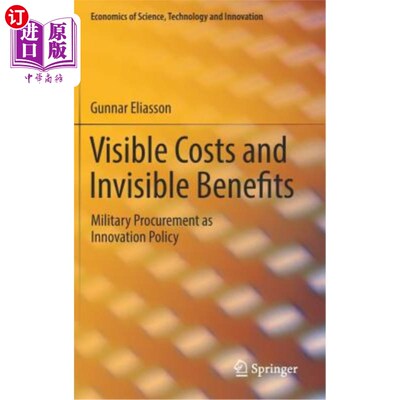 海外直订Visible Costs and Invisible Benefits: Military Procurement as Innovation Policy 有形成本与无形收益:作为创新