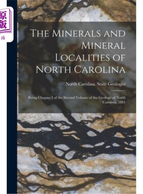海外直订The Minerals and Mineral Localities of North Carolina: Being Chapter I of the Se 北卡罗莱纳的矿物和矿产地:
