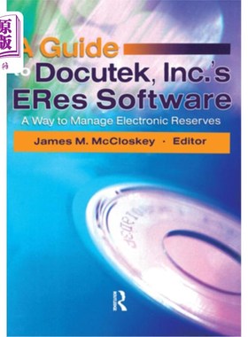 海外直订A Guide to Docutek Inc.'s Eres Software: A Way to Manage Electronic Reserves Docutek公司的Eres