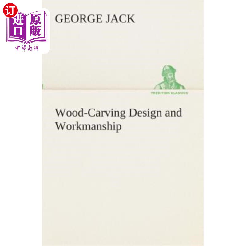 海外直订Wood-Carving Design and Workmanship 木雕设计与工艺