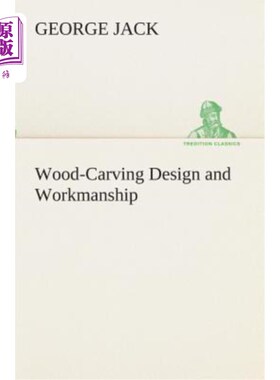 海外直订Wood-Carving Design and Workmanship 木雕设计与工艺