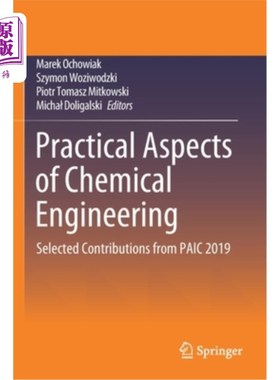 海外直订Practical Aspects of Chemical Engineering: Selected Contributions from Paic 2019 化学工程的实践方面:从Paic
