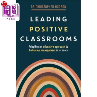 海外直订Leading Positive Classrooms: Adopting an Educative Approach to Behaviour Managem 领导积极的课堂：在学校采用