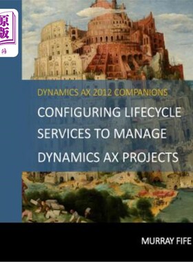 海外直订Configuring Lifecycle Services To Manage Dynamics AX Projects 配置生命周期服务以管理Dynamics AX项目