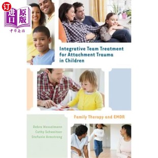 综合 Therapy Family Children 儿童依恋创伤 Team Treatment for 海外直订医药图书Integrative Attachment and Trauma