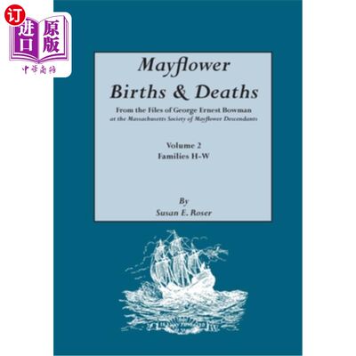 海外直订Mayflower Births& Deaths, from the Files of George Ernest Bowman at the Massach五月花的出生和死亡，来自马