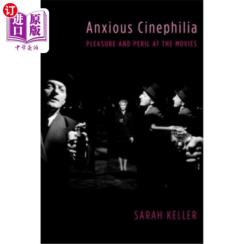 海外直订Anxious Cinephilia: Pleasure and Peril at the Movies 焦虑性电影癖：看电影的快乐与危险