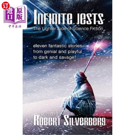 海外直订Infinite Jests: Science Fiction Humor by Philip K. Dick, Alfred Bester, Frederik 无限笑话：菲利普·K·迪克、
