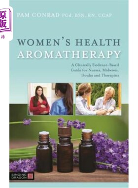 海外直订医药图书Women's Health Aromatherapy: A Clinically Evidence-Based Guide for Nurses, Midwi 女性健康香薰：护士