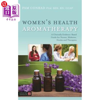 海外直订医药图书Women's Health Aromatherapy: A Clinically Evidence-Based Guide for Nurses, Midwi 女性健康香薰：护士