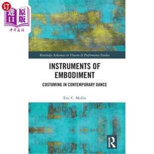 当代舞蹈中 Costuming Dance 体现 Contemporary Embodiment 服装 海外直订Instruments 工具
