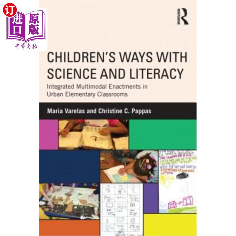 海外直订Children's Ways with Science and Literacy: Integrated Multimodal Enactments in U 儿童的科学和识字方式：城市