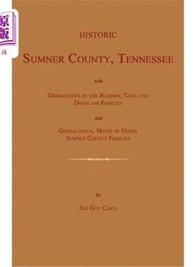 海外直订Historic Sumner County, Tennessee; With Genealogies of the Bledsoe, Cage and Dou 历史悠久的田纳西州萨姆纳县