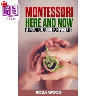 for Here Now 父母实用 海外直订Montessori practical and modern parents guide 蒙台梭利此时此地 approach