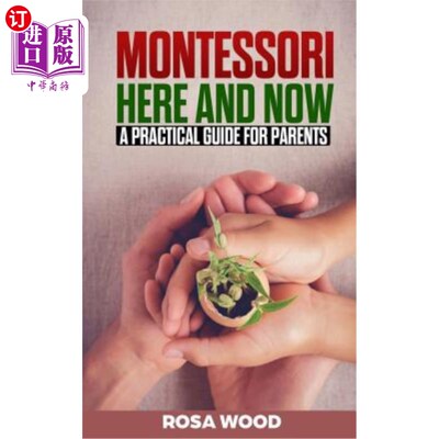 海外直订Montessori Here and Now: A practical guide for parents - A modern approach to mo 蒙台梭利此时此地:父母实用