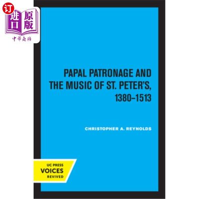 海外直订Papal Patronage and the Music of St. Peter's, 1380-1513 教皇的庇护和圣彼得的音乐(1380-1513年