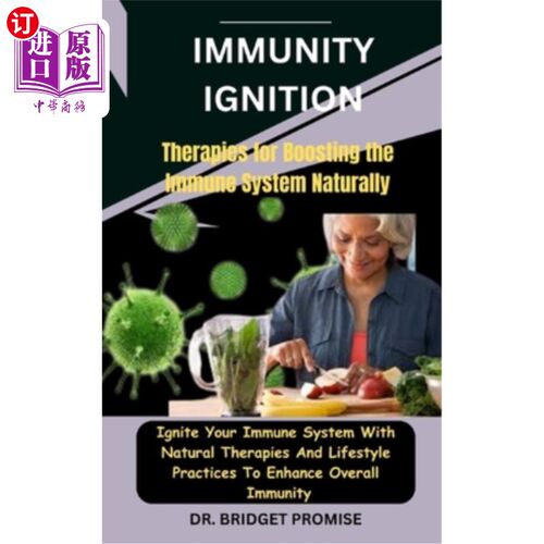 海外直订医药图书Immunity Ignition: Therapies for Boosting the Immune System Naturally: Ignite Yo 免疫点火：自然增强