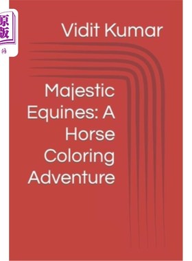 海外直订Majestic Equines: A Horse Coloring Adventure 雄伟的马：马着色冒险