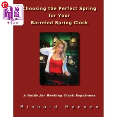 海外直订Choosing the Perfect Spring for Your Barreled Spring Clock: A Guide for Working  为你的桶装弹簧钟选择完美的