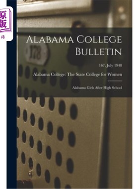 海外直订Alabama College Bulletin: Alabama Girls After High School; 167, July 1948 阿拉巴马大学公报:高中毕业的阿拉巴