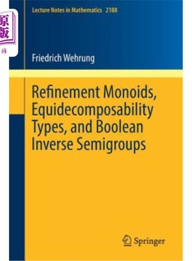 海外直订Refinement Monoids, Equidecomposability Types, and Boolean Inverse Semigroups 精化幺半群、等分解类型和布尔