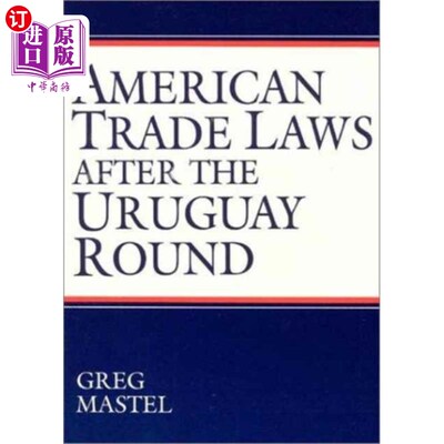 海外直订American Trade Laws After the Uruguay Round 乌拉圭回合后的美国贸易法