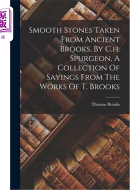 海外直订Smooth Stones Taken From Ancient Brooks, By C.h. Spurgeon, A Collection Of Sayin 光滑的石头从古代布鲁克斯取