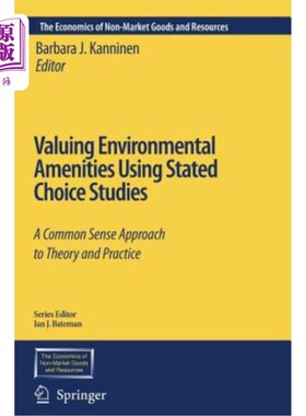 海外直订Valuing Environmental Amenities Using Stated Choice Studies: A Common Sense Appr 用陈述选择研究评估环境设施