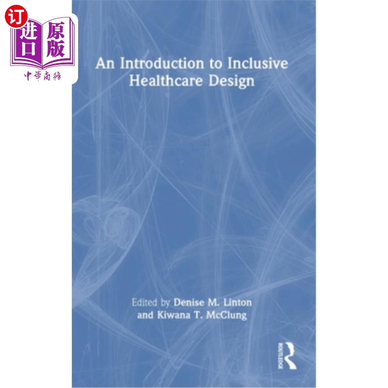 海外直订An Introduction to Inclusive Healthcare Design 包容性医疗保健设计导论