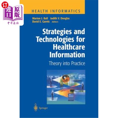 海外直订医药图书Strategies and Technologies for Healthcare Information: Theory Into Practice 医疗信息战略与技术：理