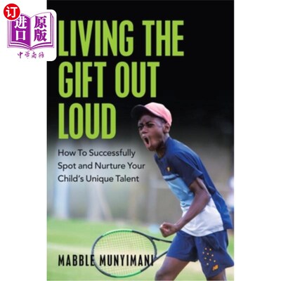 海外直订Living the Gift out Loud: How to Successfully Spot and Nurture Your Child's Uniq 把礼物大声地说出来:如何成