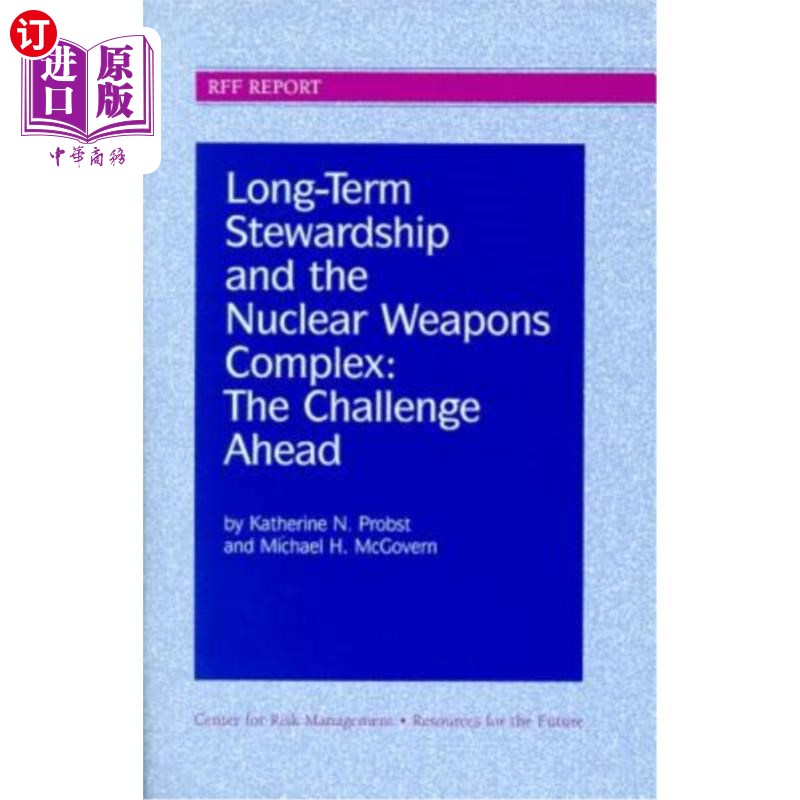 海外直订Long-Term Stewardship and the Nuclear Weapons Complex: The Challenge Ahead 长期管理和核武器综合体：未来的挑战