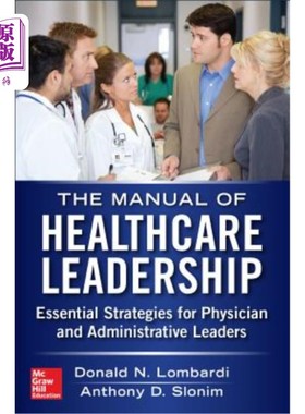 海外直订医药图书Manual of Healthcare Leadership: Essential Strategies for Physician and Administ 医疗保健领导手册: