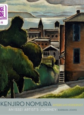 海外直订Kenjiro Nomura, American Modernist: An Issei Artist's Journey 野村健二郎，《美国现代主义:一成艺术家的旅程》