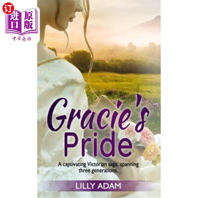 海外直订Gracie's Pride: A Captivating Victorian Saga, spanning three generations 格雷西的骄傲:一个迷人的维多利亚传
