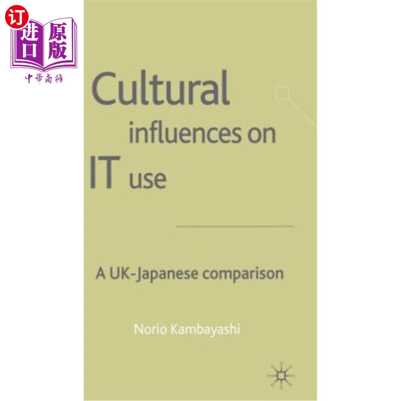海外直订Cultural Influences on It Use: A UK - Japanese Comparison 文化对其使用的影响:英日比较