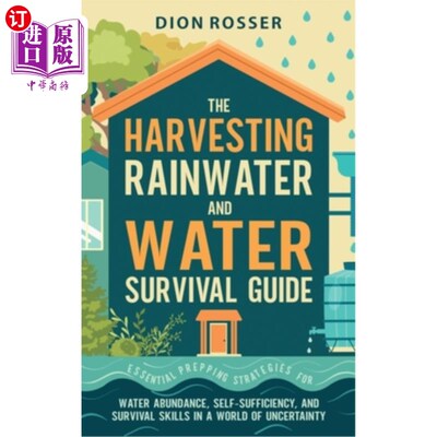 海外直订The Harvesting Rainwater and Water Survival Guide: Essential Prepping Strategies 收集雨水和水生存指南：水丰