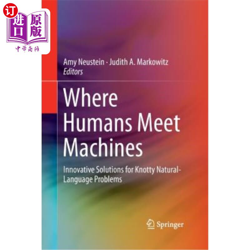 海外直订Where Humans Meet Machines: Innovative Solutions for Knotty Natural-Language Pro 人与机器的相遇:棘手自然语