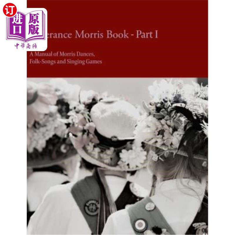 海外直订The Esperance Morris Book - Part I - A Manual of Morris Dances, Folk-Songs and S 埃斯佩兰斯·莫里斯的书-第1