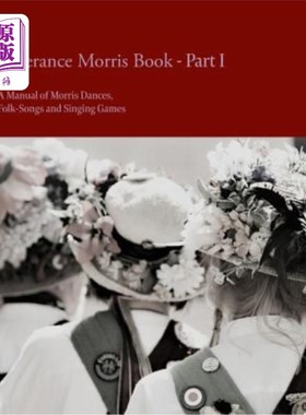 海外直订The Esperance Morris Book - Part I - A Manual of Morris Dances, Folk-Songs and S 埃斯佩兰斯·莫里斯的书-第1